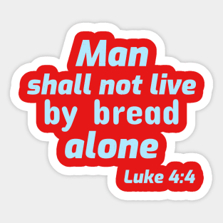 Man Shall Not Live by Bread Alone Sticker
